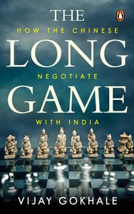 Long Game How the Chinese Negotiate with India