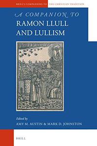 A Companion to Ramon Llull and Lullism