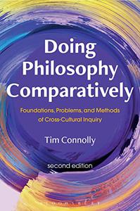 Doing Philosophy Comparatively Foundations, Problems, and Methods of Cross-Cultural Inquiry