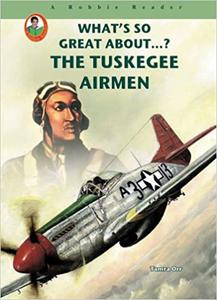 The Tuskegee Airmen (What's So Great About...)