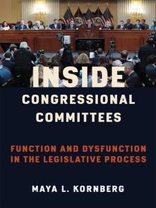 Inside Congressional Committees Function and Dysfunction in the Legislative Process