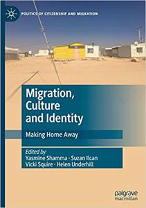 Migration, Culture and Identity Making Home Away