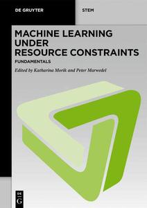 Machine Learning under Resource Constraints, Volume 1 Fundamentals
