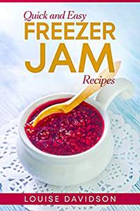 Quick and Easy Freezer Jam Recipes