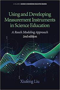 Using and Developing Measurement Instruments in Science Education A Rasch Modeling Approach 2nd Edition  Ed 2