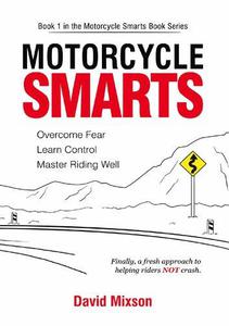 Motorcycle Smarts Overcome Fear, Learn Control, Master Riding Well