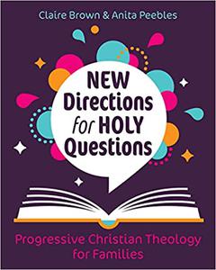 New Directions for Holy Questions Progressive Christian Theology for Families