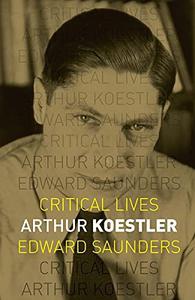 Arthur Koestler (Critical Lives)