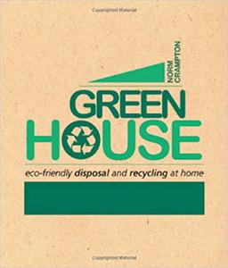 Green House Eco-Friendly Disposal and Recycling at Home