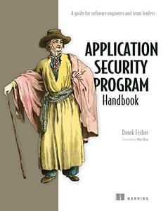 Application Security Program Handbook A guide for software engineers and team leaders