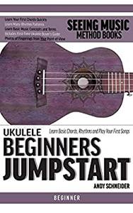 Ukulele Beginners Jumpstart Learn Basic Chords, Rhythms and Play Your First Songs