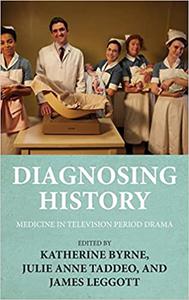 Diagnosing history Medicine in television period drama