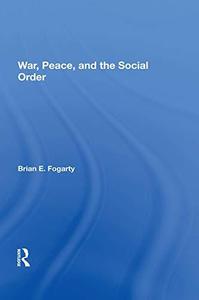 War, Peace, And The Social Order