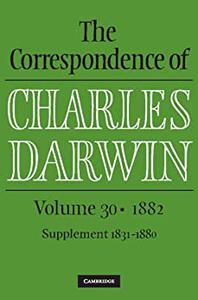 The Correspondence of Charles Darwin Volume 30, 1882