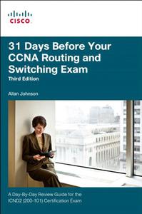 31 Days Before Your Ccna Routing and Switching Exam A Day-by-Day Review Guide for the ICND2