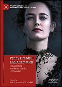 Penny Dreadful and Adaptation Reanimating and Transforming the Monster
