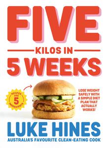 Five Kilos in 5 Weeks Lose weight safely with a simple diet plan that actually works!