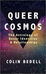 Queer Cosmos The Astrology of Queer Identities & Relationships
