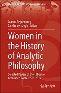 Women in the History of Analytic Philosophy Selected Papers of the Tilburg - Groningen Conference, 2019