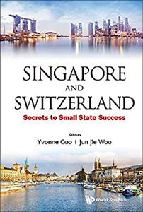 Singapore And Switzerland Secrets To Small State Success