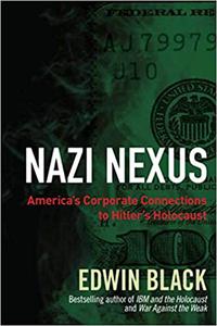 Nazi Nexus America's Corporate Connections to Hitler's Holocaust 