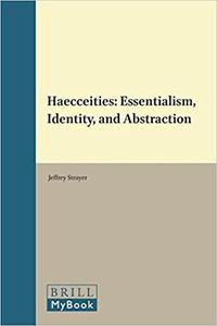 Haecceities Essentialism, Identity, and Abstraction