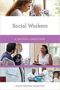 Social Workers A Practical Career Guide