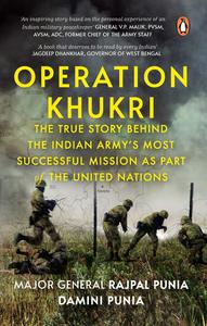 Operation Khukri The True Story behind the Indian Army's Most Successful Mission as part of the United Nations