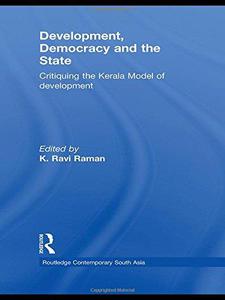 Development, Democracy and the State Critiquing the Kerala Model of Development