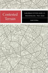 Contested Terrain Suburban Fiction and U.S. Regionalism, 1945-2020