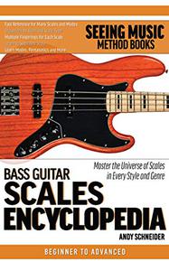 Bass Guitar Scales Encyclopedia Fast Reference for the Scales You Need in Every Key