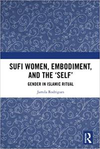 Sufi Women, Embodiment, and the 'Self'