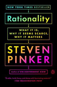 Rationality What It Is, Why It Seems Scarce, Why It Matters