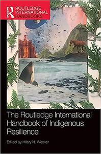 The Routledge International Handbook of Indigenous Resilience