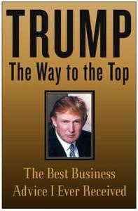 Trump The Way to the Top The Best Business Advice I Ever Received