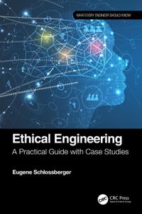 Ethical Engineering A Practical Guide with Case Studies