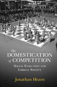 The Domestication of Competition Social Evolution and Liberal Society