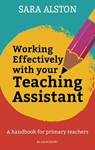 Working Effectively With Your Teaching Assistant A handbook for primary teachers