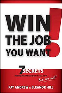 Win the Job You Want! 7 Secrets Hiring Managers Don't Tell You, But We Will!
