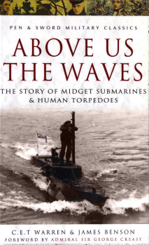 Above US the Waves: The Story of Midget Submarines & Human Torpedoes