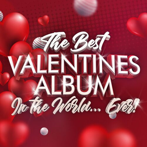 Various Artists - The Best Valentines Album In The World...Ever! (2023) [flac]