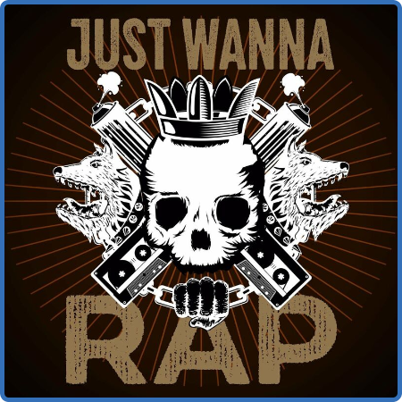 Various Artists - Just Wanna Rap (2023) 