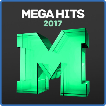 VA - Mega Hits 2017 (2023) MP3