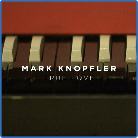 Mark Knopfler - True Love (2023)