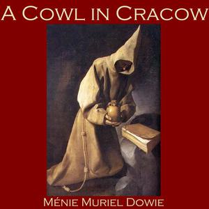 A Cowl in Cracow by Ménie Muriel Dowie