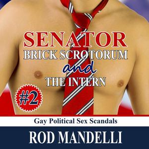 Senator Brick Scrotorum and the Intern by Rod Mandelli