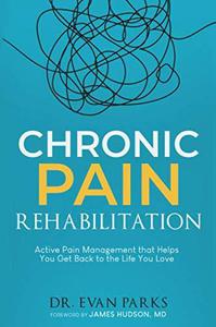 Chronic Pain Rehabilitation Active pain management to help you get back to the life you love