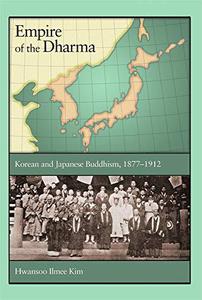 Empire of the Dharma Korean and Japanese Buddhism, 1877-1912
