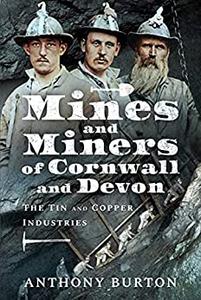 Mines and Miners of Cornwall and Devon The Tin and Copper Industries