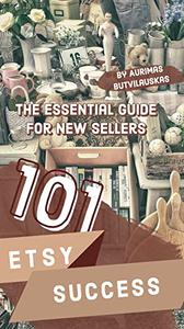 ETSY 101  The Essential Guide for New Sellers